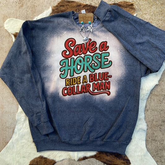 Save a Horse Ride a Blue-Collar Man Graphic Sweatshirt