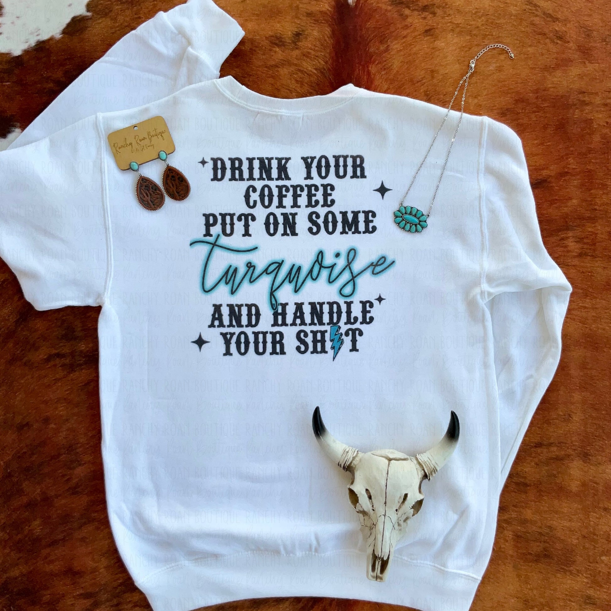 Drink Your Coffee Put on some Turquoise Western Sweatshirt - Ranchy Roan Boutique 