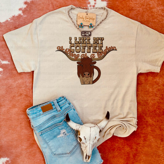 I Like My Coffee as Strong as a Longhorn Western Graphic Tee