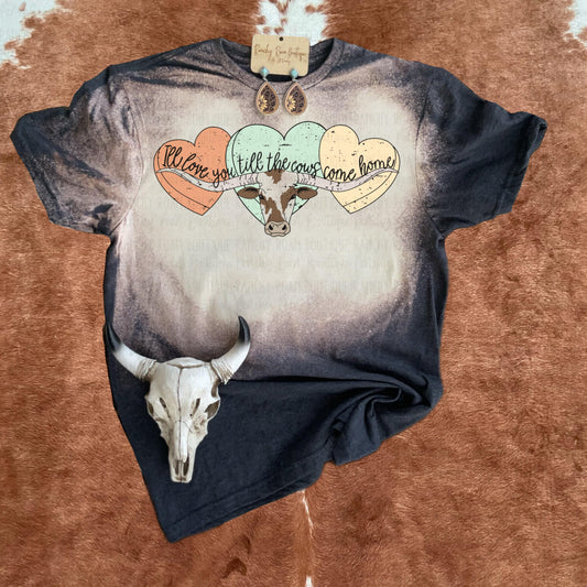 I’ll Love You till the Cows Come Home Graphic - Ranchy Roan Boutique 