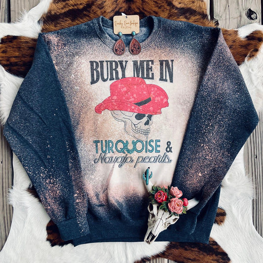 Bury me in Turquoise Sweatshirt - Ranchy Roan Boutique 