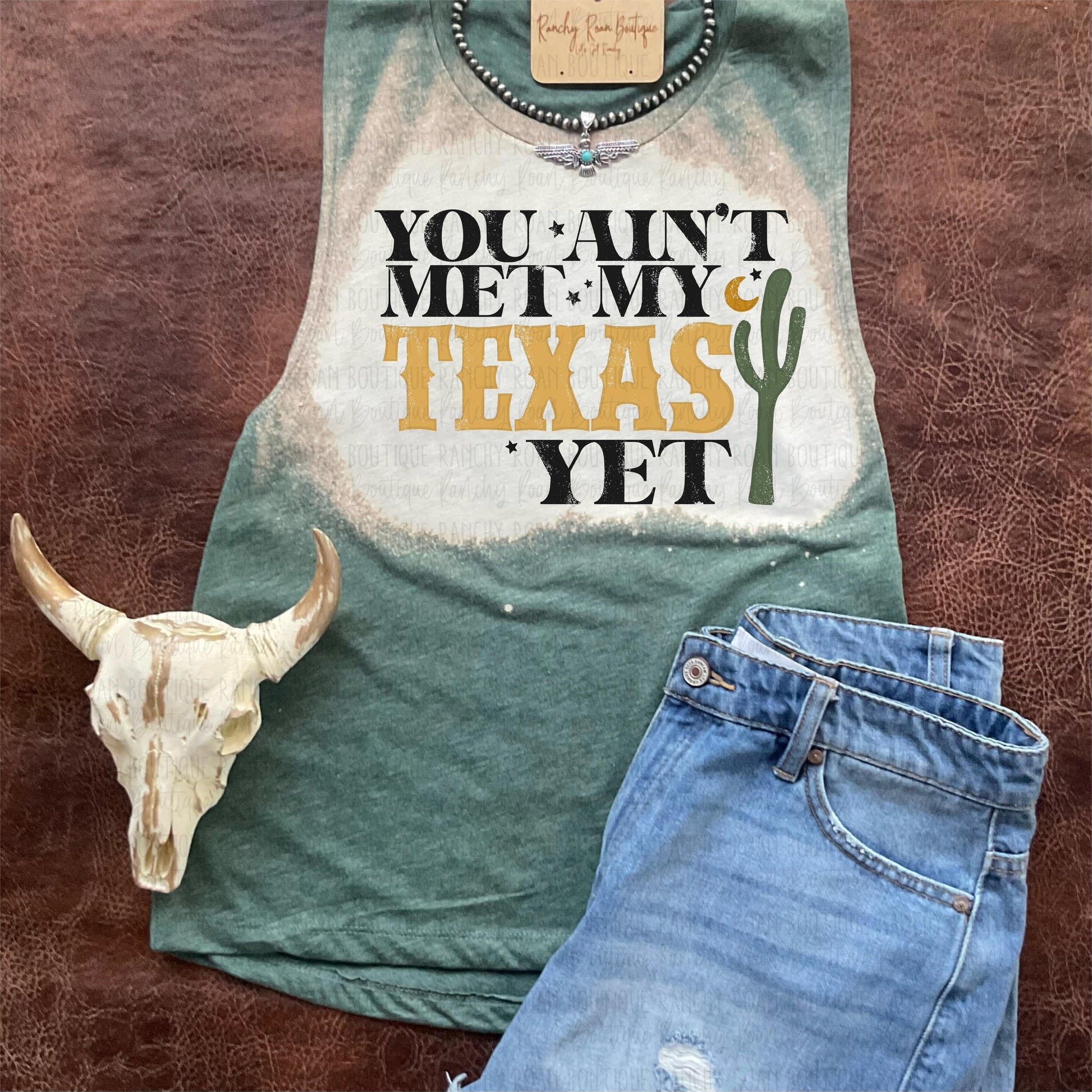 You Ain’t Met my Texas Yet Tank - Ranchy Roan Boutique 