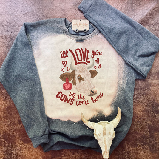 I’ll Love You till the Cows Sweatshirt - Ranchy Roan Boutique 