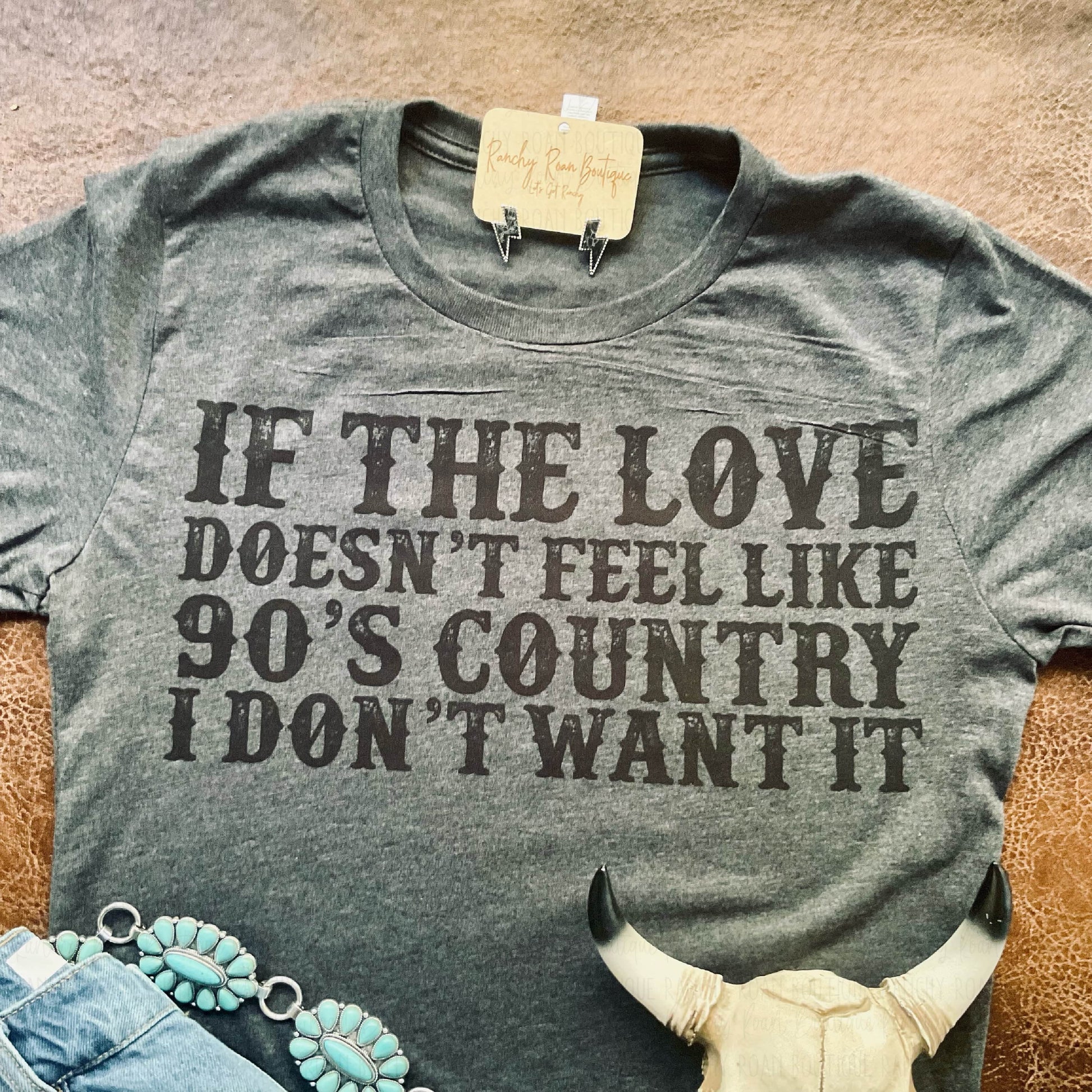 If I The Love Doesn’t Feel like 90’s Country - Ranchy Roan Boutique 