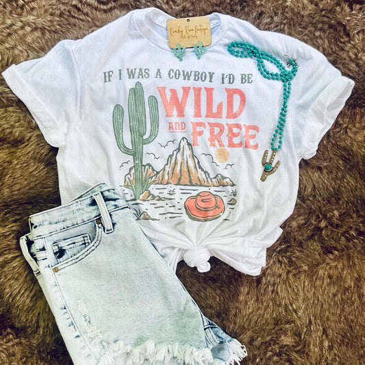 If I was a Cowboy I’d be Wild & Free Tee - Ranchy Roan Boutique 