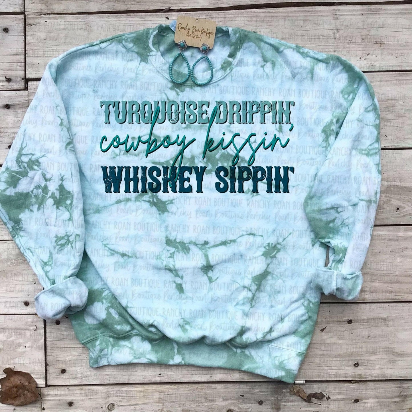 Turquoise Drippin Cowboy Kissin  hand dyed sweatshirt.